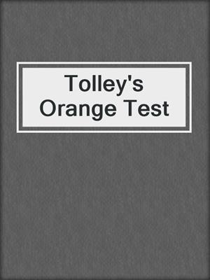 Tolley's Orange Test