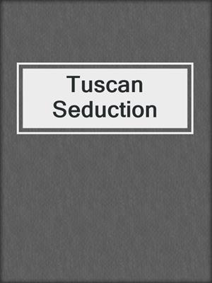 cover image of Tuscan Seduction