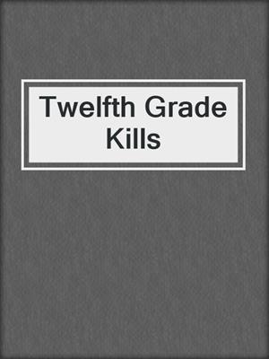 Twelfth Grade Kills