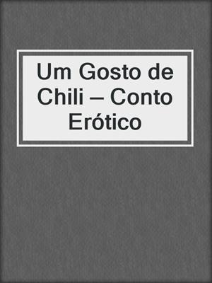 cover image of Um Gosto de Chili — Conto Erótico