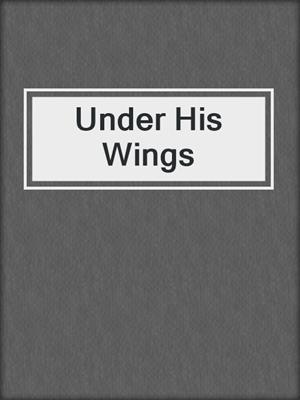 cover image of Under His Wings