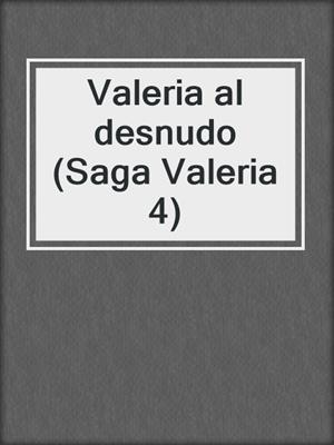 cover image of Valeria al desnudo (Saga Valeria 4)