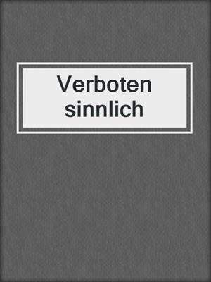 cover image of Verboten sinnlich