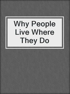 Why People Live Where They Do