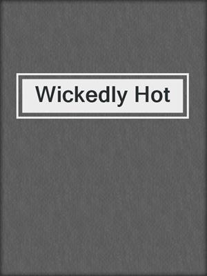 cover image of Wickedly Hot