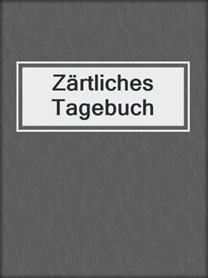 cover image of Zärtliches Tagebuch