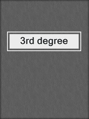 3rd degree
