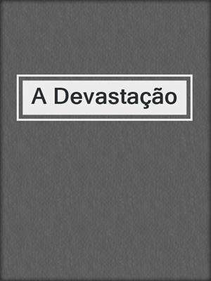 cover image of A Devastação