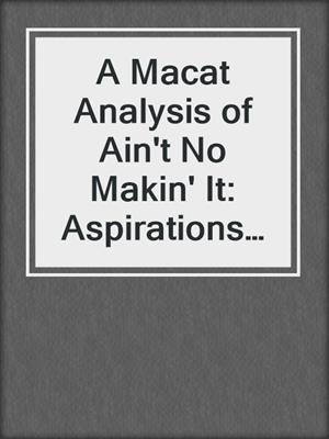 A Macat Analysis of Ain't No Makin' It: Aspirations and Attainment in a Low Income Neighborhood