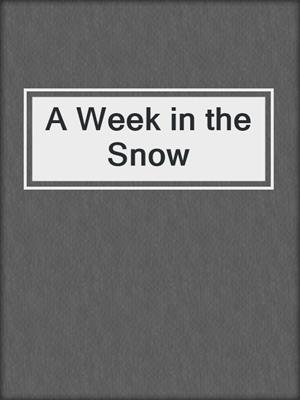 A Week in the Snow
