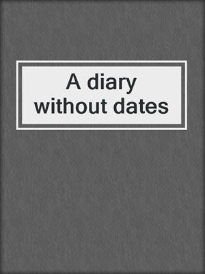 A diary without dates