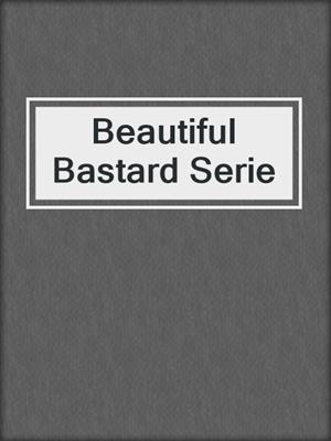 cover image of Beautiful Bastard Serie