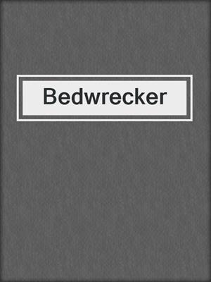 cover image of Bedwrecker