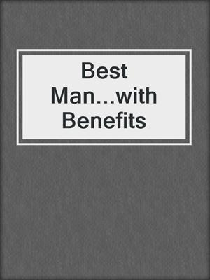 cover image of Best Man...with Benefits