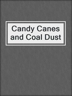Candy Canes and Coal Dust