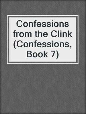 cover image of Confessions from the Clink (Confessions, Book 7)