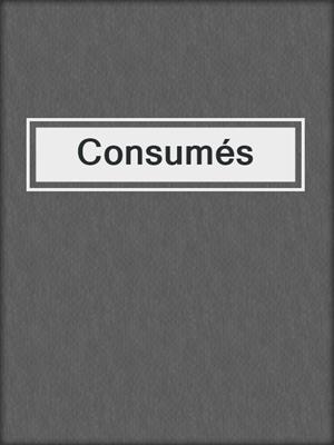 cover image of Consumés