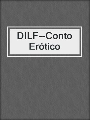 cover image of DILF--Conto Erótico