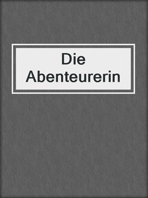 cover image of Die Abenteurerin