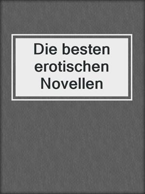 cover image of Die besten erotischen Novellen
