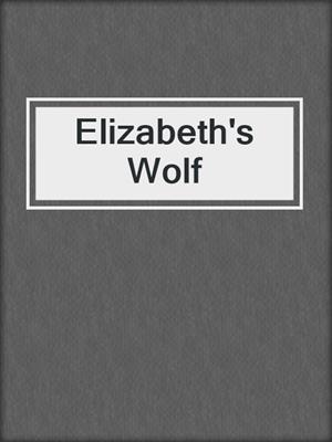 cover image of Elizabeth's Wolf