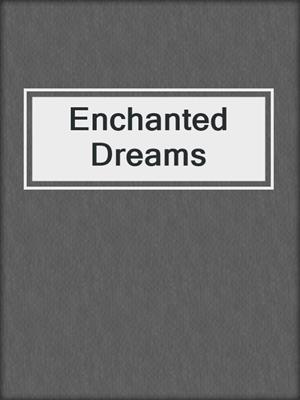 cover image of Enchanted Dreams
