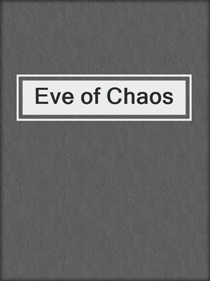 cover image of Eve of Chaos