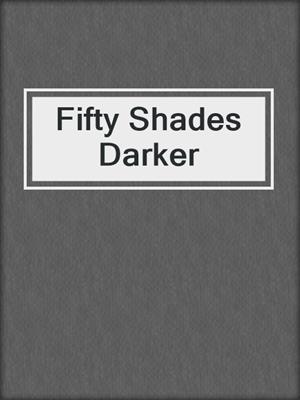 cover image of Fifty Shades Darker