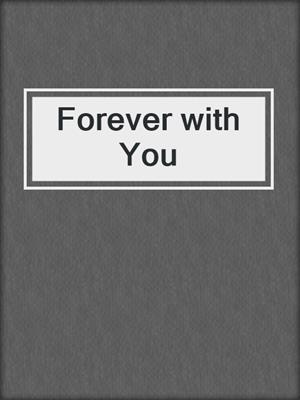 cover image of Forever with You