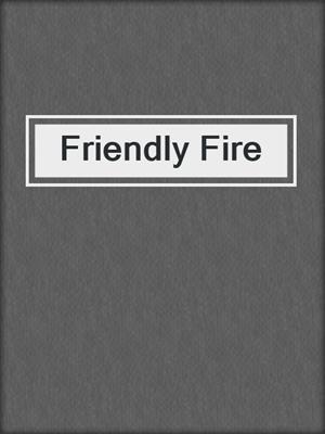 cover image of Friendly Fire