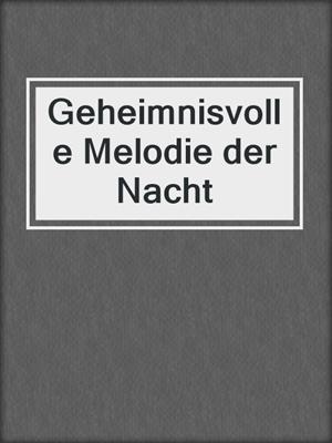 cover image of Geheimnisvolle Melodie der Nacht