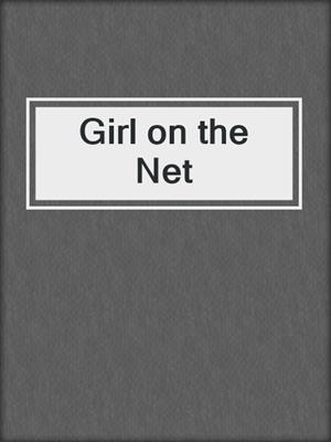 cover image of Girl on the Net