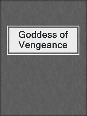 cover image of Goddess of Vengeance
