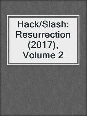 Hack/Slash: Resurrection (2017), Volume 2