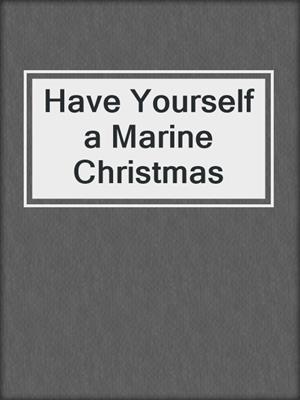 cover image of Have Yourself a Marine Christmas