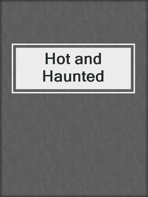 cover image of Hot and Haunted
