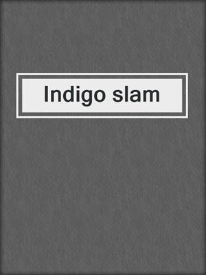 Indigo slam