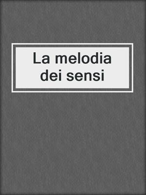 cover image of La melodia dei sensi