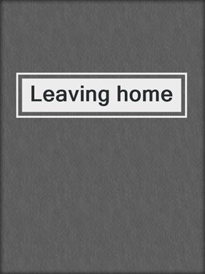 Leaving home