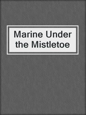 cover image of Marine Under the Mistletoe