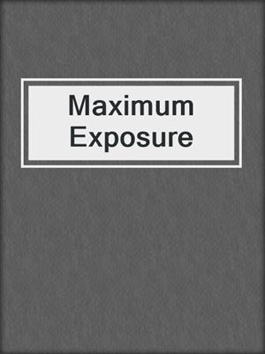 cover image of Maximum Exposure