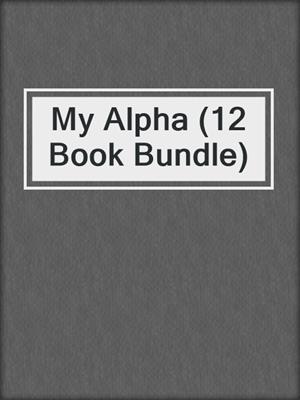 cover image of My Alpha (12 Book Bundle)