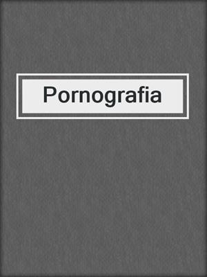 cover image of Pornografia