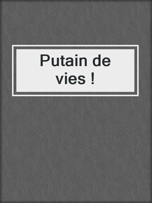 cover image of Putain de vies !