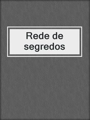 cover image of Rede de segredos