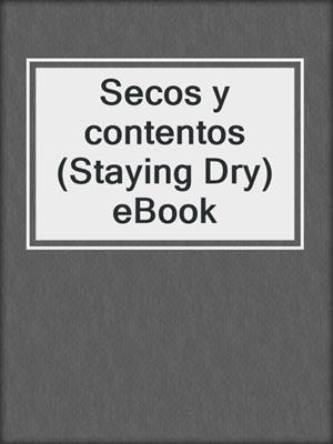 Secos y contentos (Staying Dry) eBook