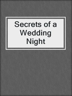 cover image of Secrets of a Wedding Night