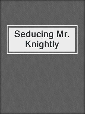 Seducing Mr. Knightly