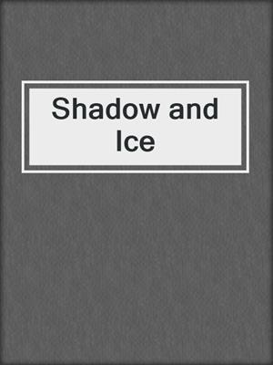 Shadow and Ice