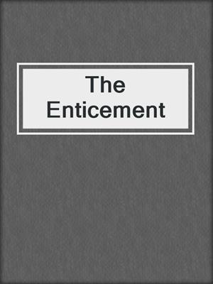 cover image of The Enticement